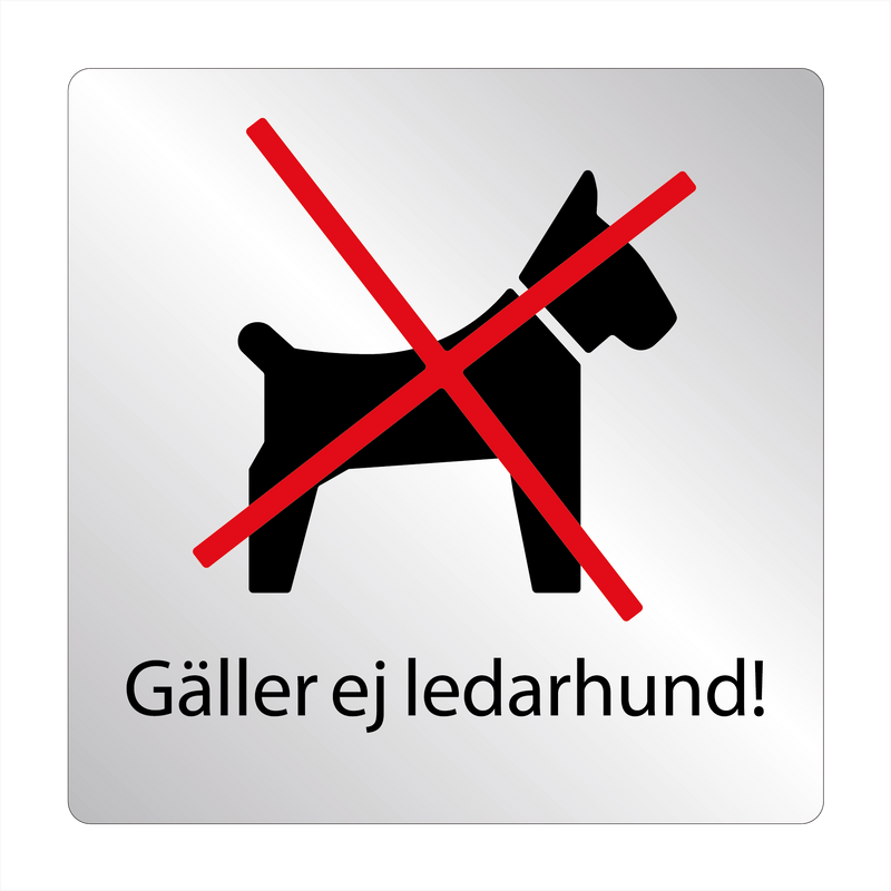 Skylt Hund  Gäller ej ledarhund!