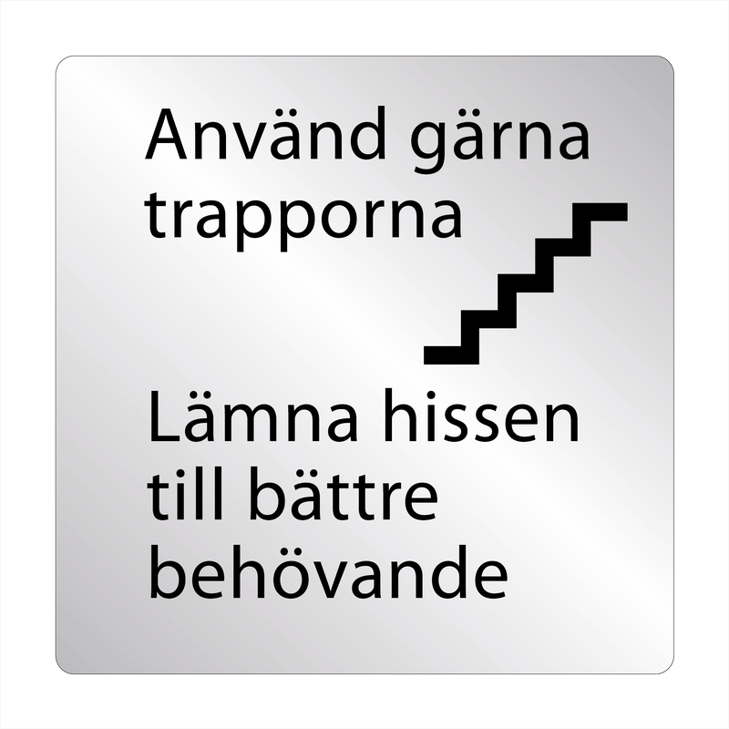 Skylt Använd gärna trapporna...