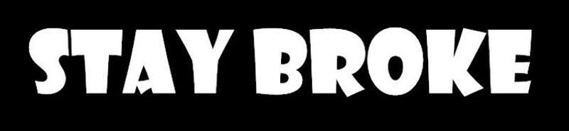 STAY BROKE  Dekal