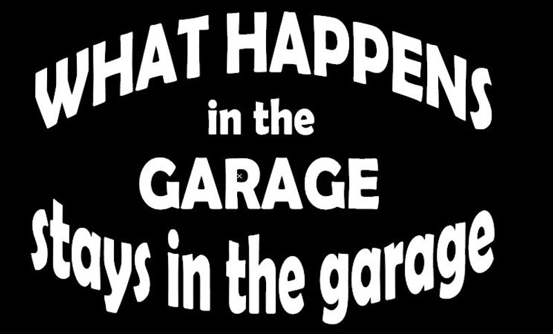 Dekal - What happens in the garage stays in the garage