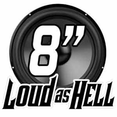 8" Loud As Hell Kit!