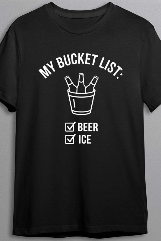 My bucket list, beer and ice - T-shirt