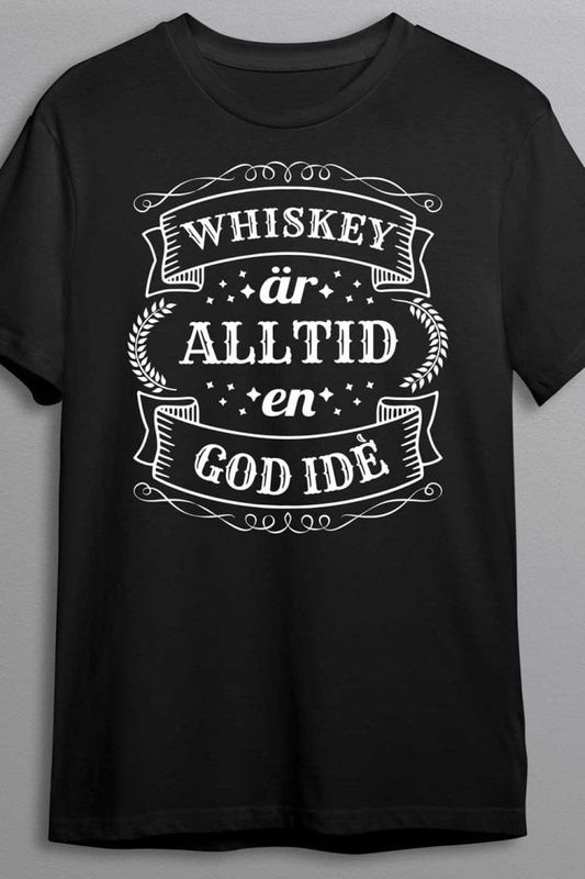Whiskey är alltid en god idé - T-shirt
