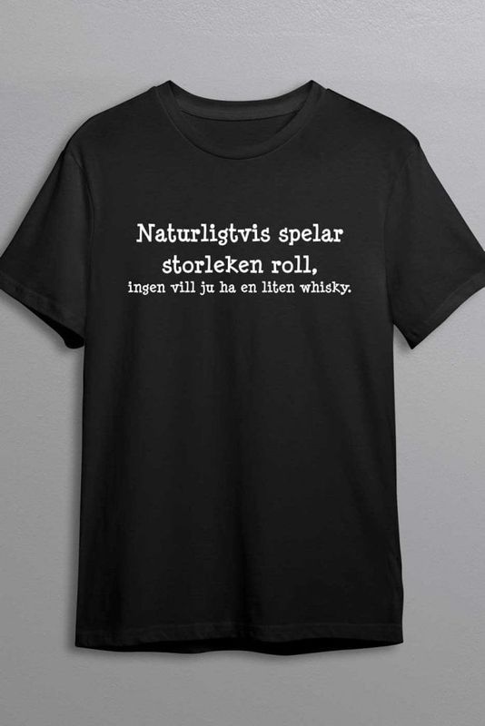 Ingen vill ha en liten whisky t-shirt
