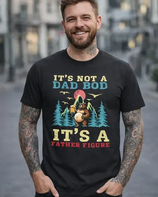 It's not a dad bod - T-shirt
