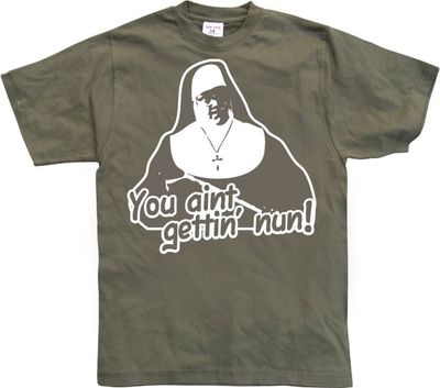 You Aint Getting Nun