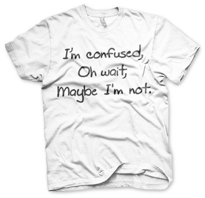 I'm Confused T-Shirt