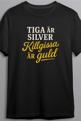 Tiga är silver, killgissa är guld - T-shirt