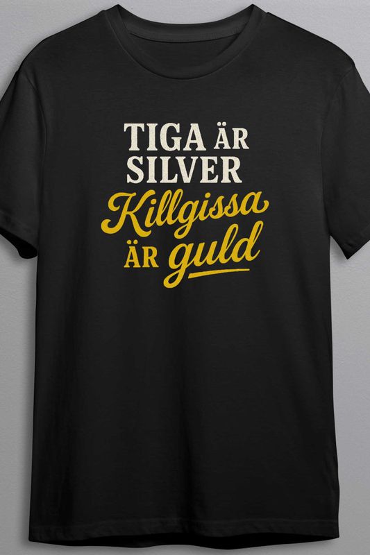 Tiga är silver, killgissa är guld - T-shirt