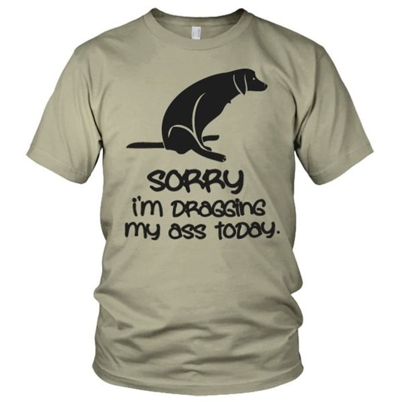 Sorry For Dragging My Ass Today