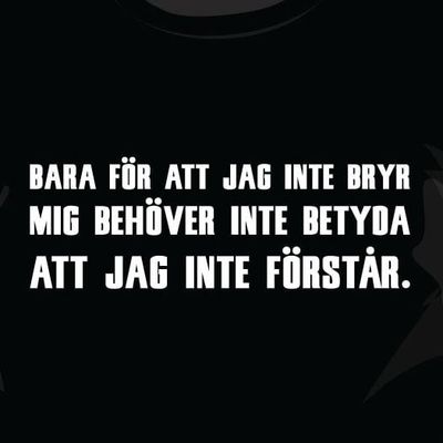 Bara för att jag inte bryr mig..