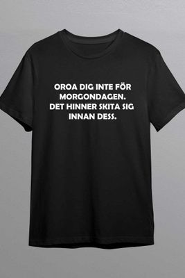 Oroa dig inte för morgondagen