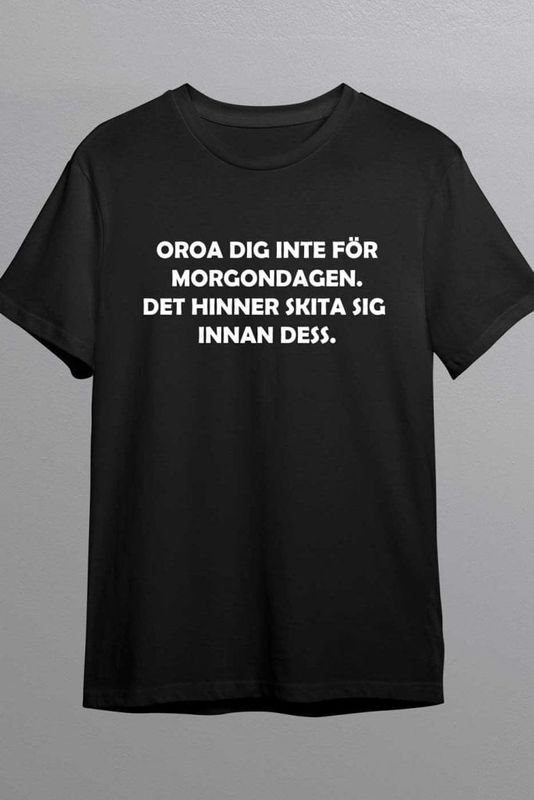 Oroa dig inte för morgondagen