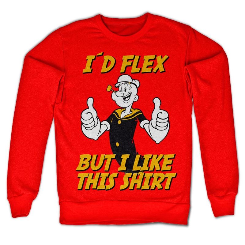 Popeye - I'd Flex But I Like This Shirt sweatshirt