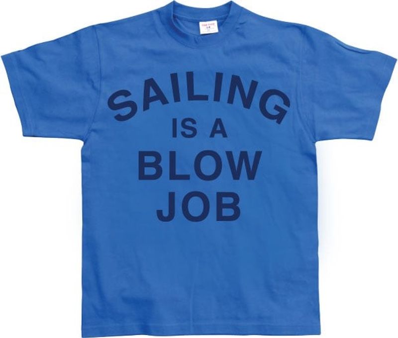 Sailing Is A Blow Job