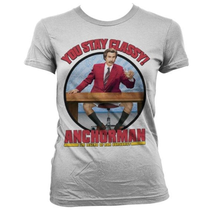 You Stay Classy Girly T-shirt