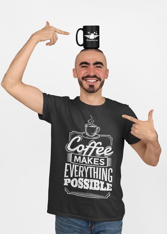 Coffee makes everything possible