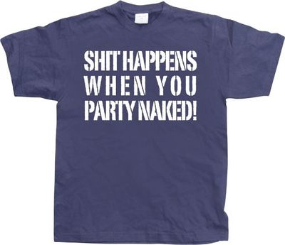 Shit happens when you party naked!