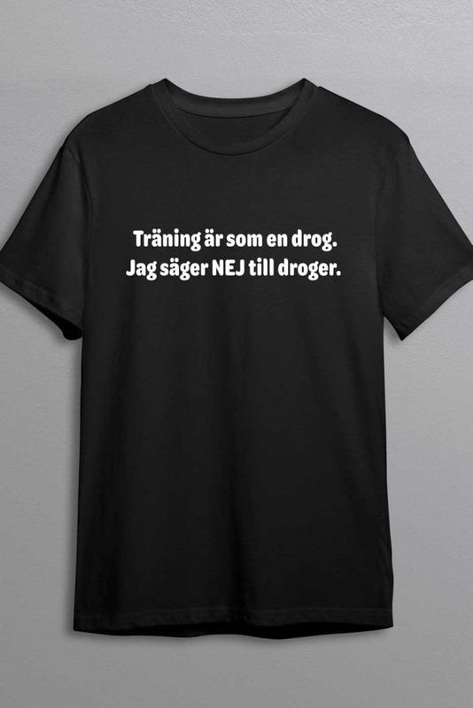 Träning är som en drog - T-shirt