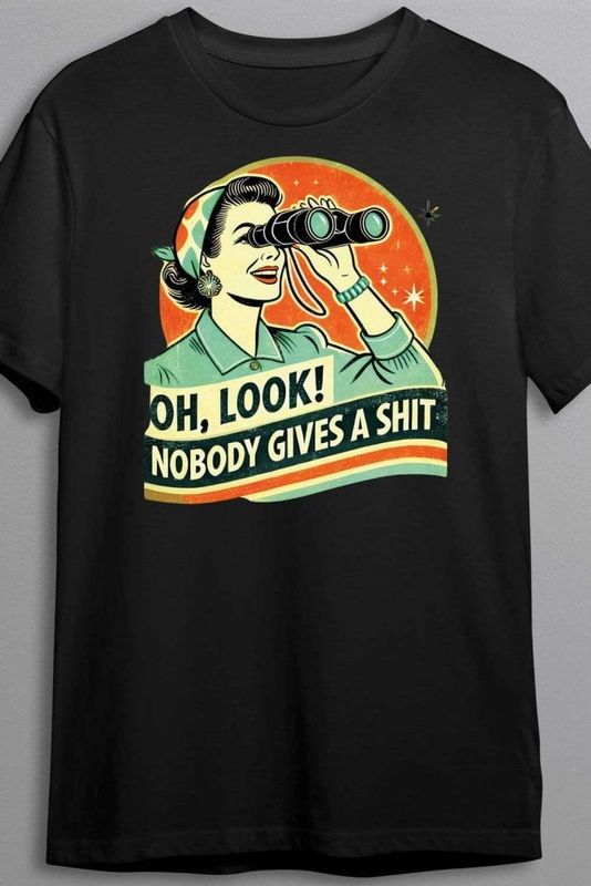 Oh look! Nobody gives a shit - T-shirt