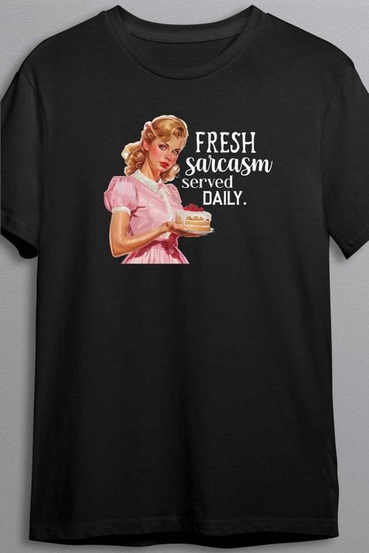 Fresh sarcasm served daily - T-shirt