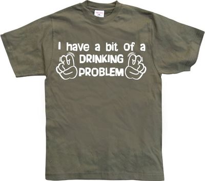 I Have A Bit Of A Drinking Problem