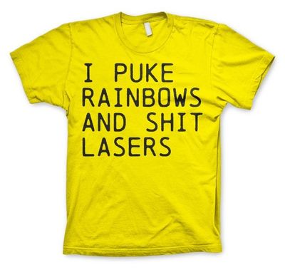 I Puke Rainbows And Shit Lasers T-Shirt