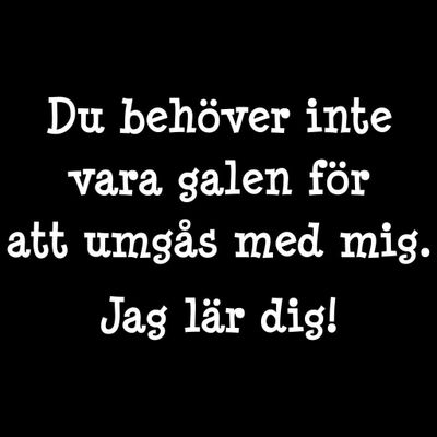 Du behöver inte vara galen
