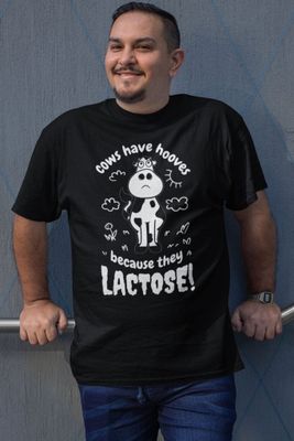 Cows have hooves because they lactose T-shirt