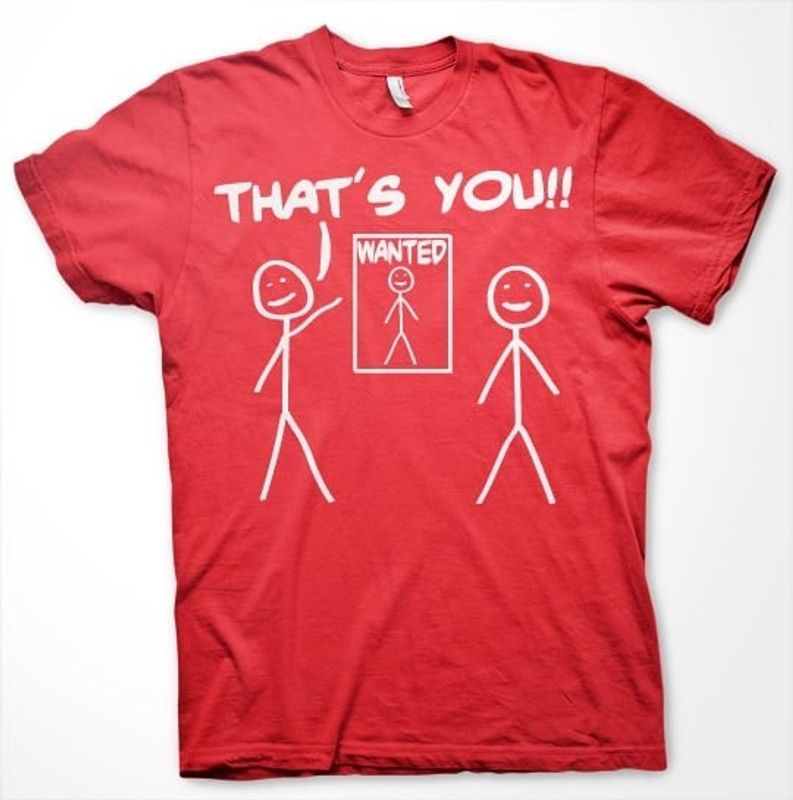 That's You - Wanted T-Shirt
