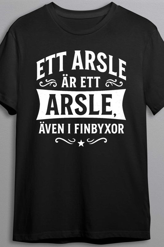Ett arsle är ett arsle - T-shirt