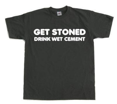 Get Stoned, Drink Wet Cement!