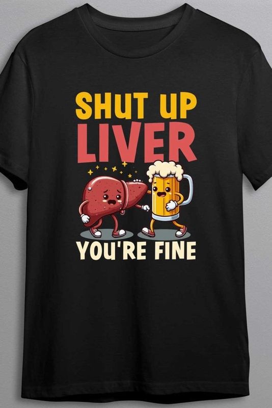 Shut up liver - T-shirt