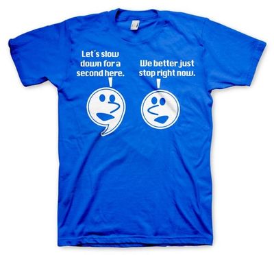 Let's Slow Down For A Second T-Shirt