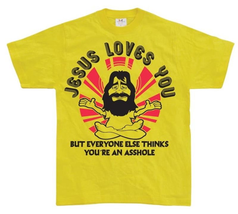Jesus Loves You, But Everybody Else...