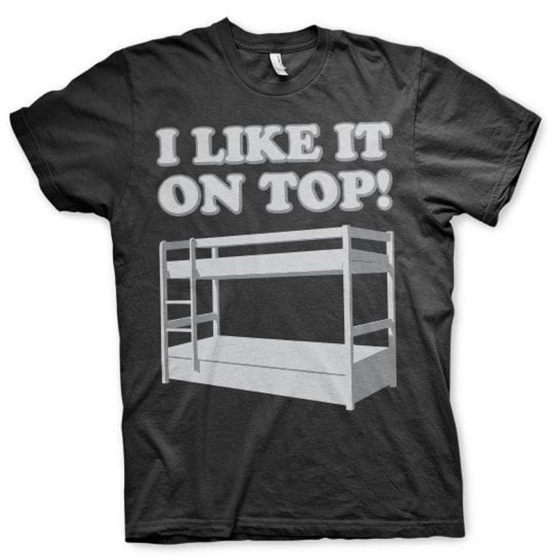 I Like It On Top T-Shirt