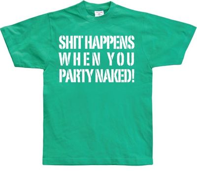 Shit happens when you party naked!