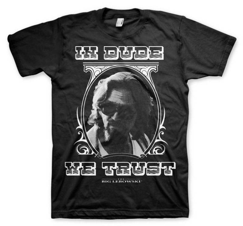 In Dude We Trust t-shirt