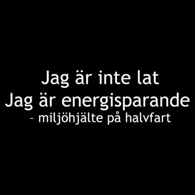 Jag är inte lat, jag är miljömedveten T-shirt