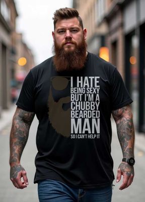 I hate being sexy - Chubby and bearded - T-shirt