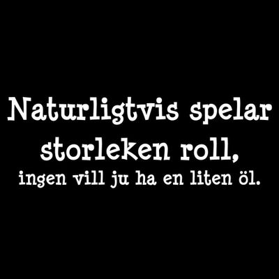 Ingen vill ha en liten öl t-shirt
