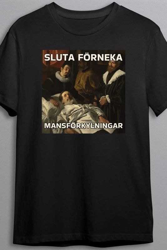 Sluta förneka mansförkylningar - T-shirt
