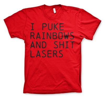 I Puke Rainbows And Shit Lasers T-Shirt