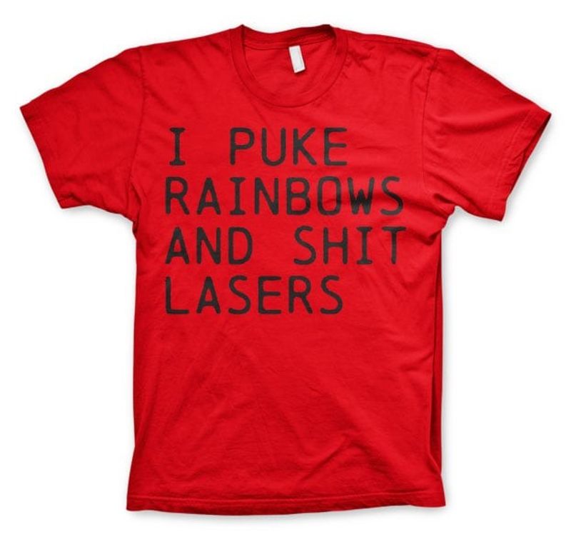 I Puke Rainbows And Shit Lasers T-Shirt