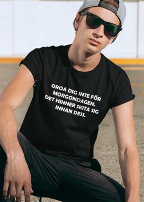 Oroa dig inte för morgondagen
