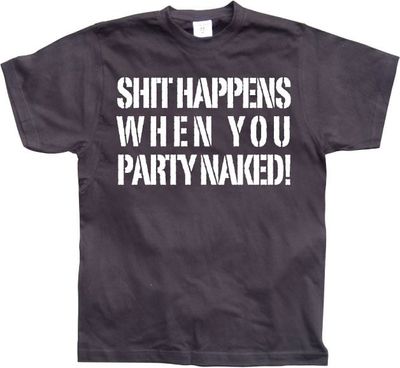 Shit happens when you party naked!