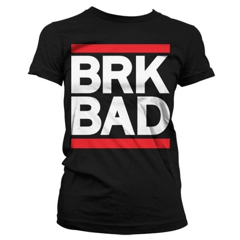 BRK BAD Girly T-Shirt