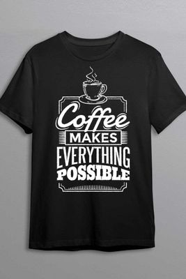 Coffee makes everything possible