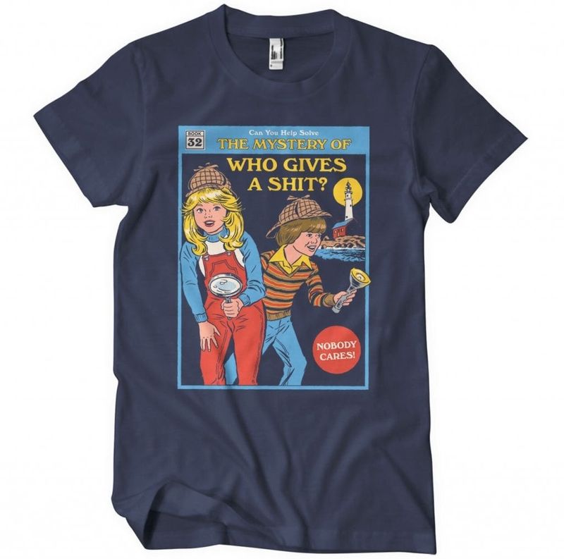 The Mystery Of Who Gives A Sh*t T-Shirt