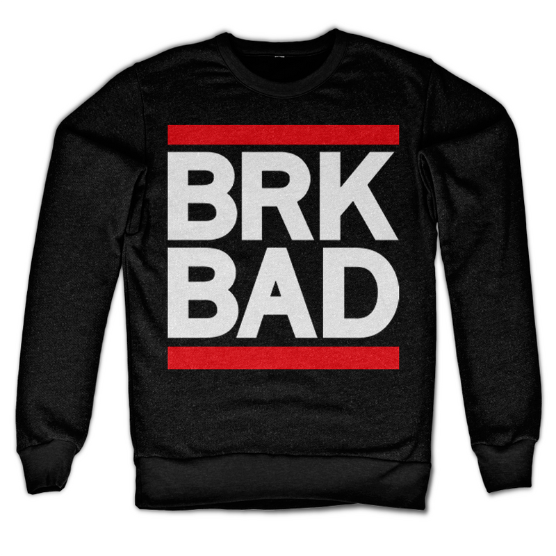 BRK BAD Sweatshirt